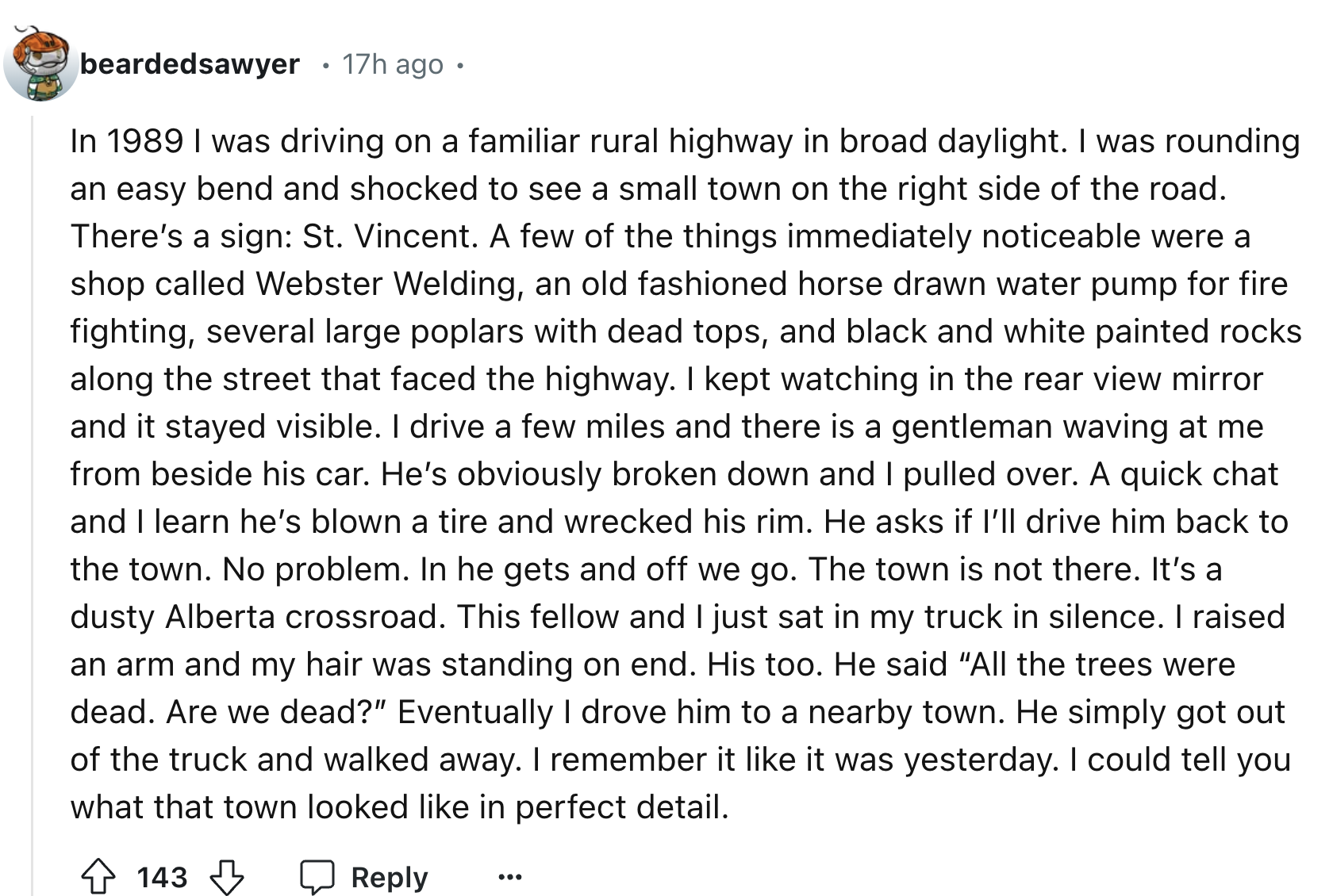 number - beardedsawyer 17h ago In 1989 I was driving on a familiar rural highway in broad daylight. I was rounding an easy bend and shocked to see a small town on the right side of the road. There's a sign St. Vincent. A few of the things immediately noti